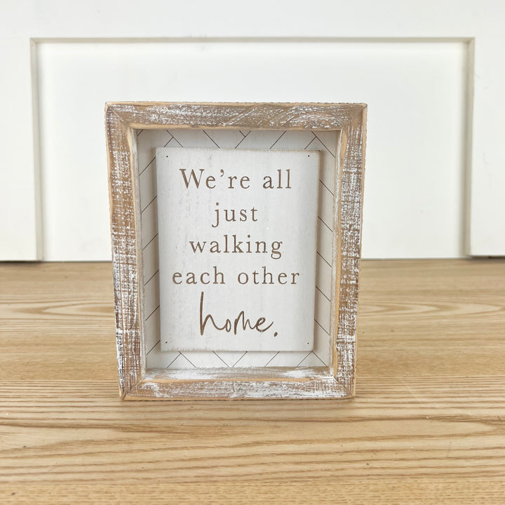 “We’re all just walking each other home” Sympathy Sign